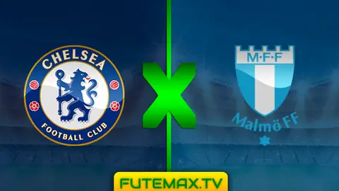 Assistir Chelsea x Malmö ao vivo sem travar 21/02/2019