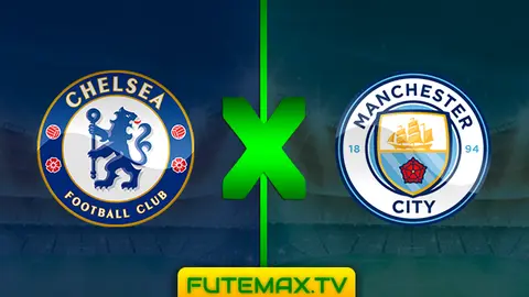 Assistir Chelsea x Manchester City ao vivo 24/02/2019