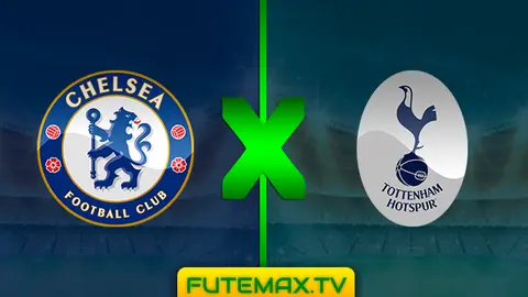 Assistir Chelsea x Tottenham ao vivo HD 27/02/2019