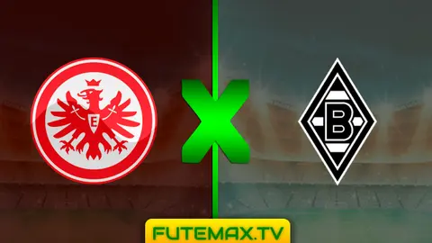 Assistir Frankfurt x Borussia Mönchengladbach ao vivo HD