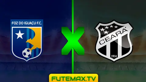 Assistir Foz do Iguaçu x Ceará ao vivo pela Copa do Brasil