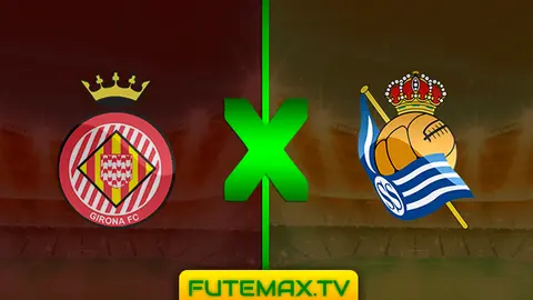 Assistir Girona x Real Sociedad ao vivo 25/02/2019