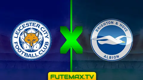 Assistir Leicester x Brighton ao vivo em HD 26/02/2019