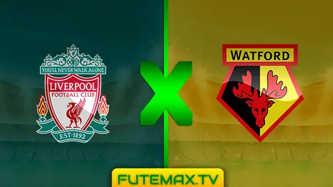 Assistir Liverpool x Watford ao vivo pela Campeonato Inglês