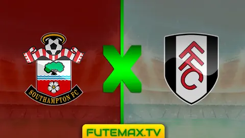 Assistir Southampton x Fulham ao vivo 27/02/2019