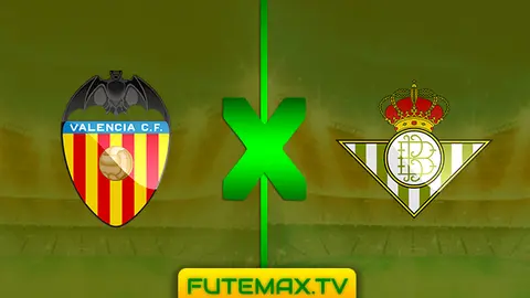 Assistir Valência x Betis ao vivo pela semifinal 28/02/2019