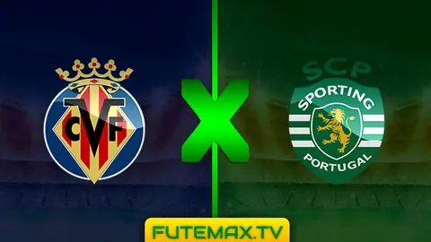 Assistir Villarreal x Sporting ao vivo pela Liga Europa