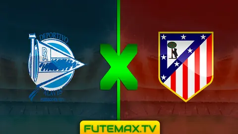 Assistir Alavés x Atlético de Madrid ao vivo sem travar 30/03/2019