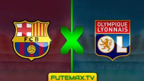 Assistir Barcelona x Lyon ao vivo online 13/03/2019