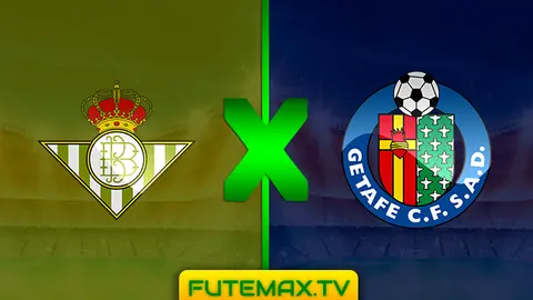 Assistir Betis x Getafe ao vivo online 03/03/2019