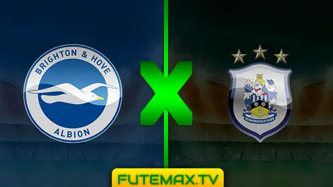 Assistir Brighton x Huddersfield ao vivo online HD