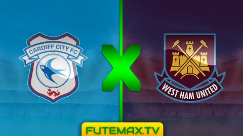 Assistir Cardiff x West Ham ao vivo online HD