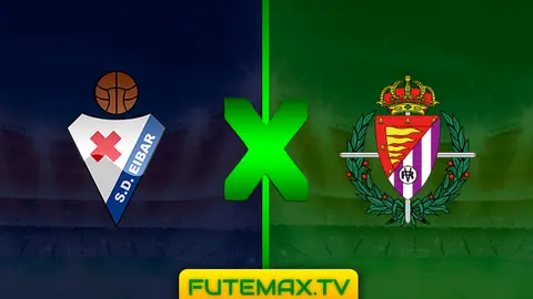 Assistir Eibar x Valladolid ao vivo 17/03/2019 HD grátis