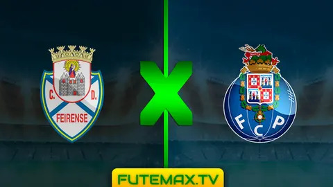 Assistir Feirense x Porto ao vivo HD 10/03/2019