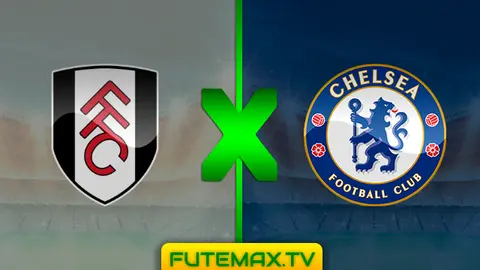 Assistir Fulham x Chelsea ao vivo 03/03/2019 HD