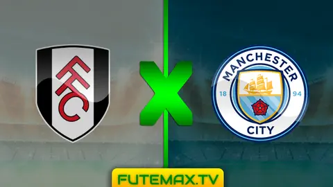 Assistir Fulham x Manchester City ao vivo 30/03/2019