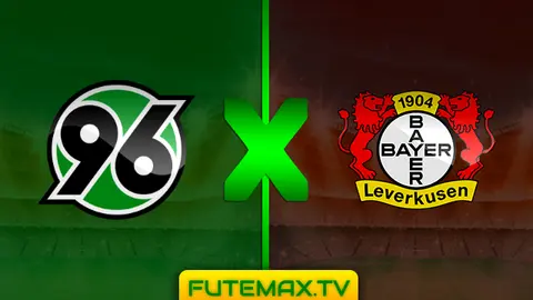 Assistir Hannover x Bayer Leverkusen ao vivo 10/03/2019