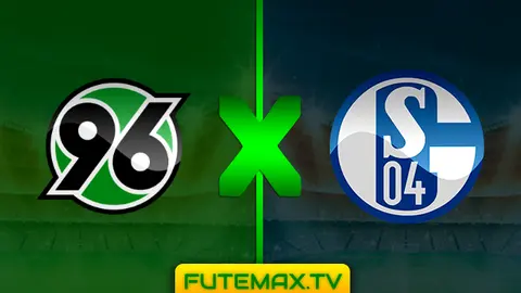 Assistir Hannover x Schalke 04 ao vivo 31/03/2019 HD