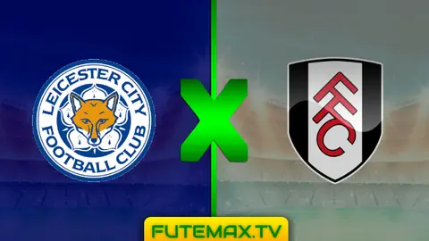 Assistir Leicester City x Fulham ao vivo 09/03/2019 HD