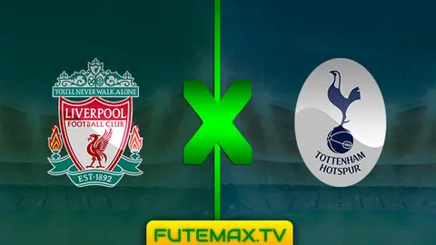 Assistir Liverpool x Tottenham ao vivo online 31/03/2019