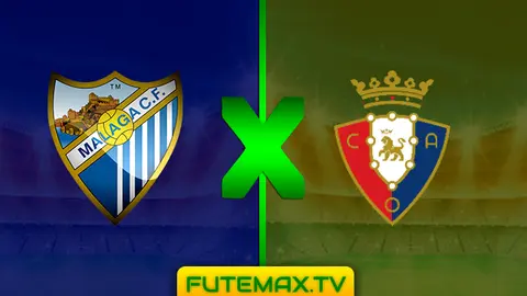 Assistir Malaga x Osasuna ao vivo 11/03/2019 HD grátis