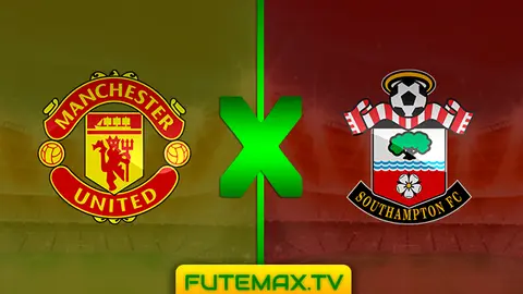 Assistir Manchester United x Southampton ao vivo 02/03/2019