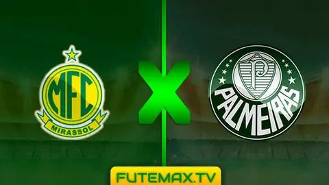 Assistir Mirassol x Palmeiras ao vivo em HD 09/03/2019 grátis