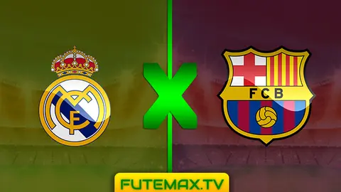 Assistir Real Madrid x Barcelona ao vivo 02/03/2019