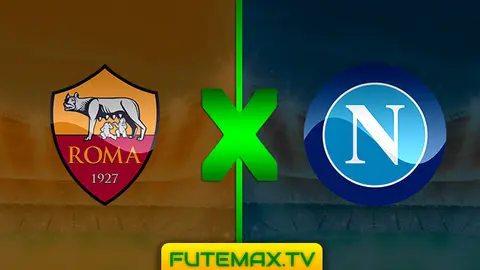 Assistir Roma x Napoli ao vivo em HD 31/03/2019 grátis