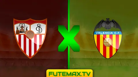 Assistir Sevilla x Valencia ao vivo online HD 31/03/2019