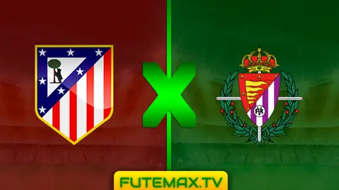 Assistir Atletico de Madrid x Valladolid ao vivo HD 27/04/2019