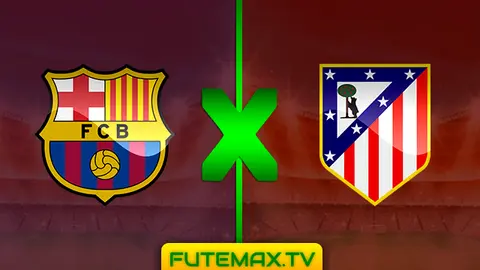 Assistir Barcelona x Atletico de Madrid ao vivo 06/04/2019