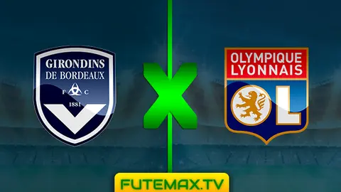 Assistir Bordeaux x Lyon ao vivo online 26/04/2019