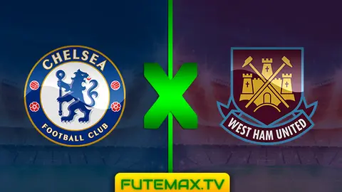 Assistir Chelsea x West Ham ao vivo online HD 08/04/2019