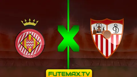 Assistir Girona x Sevilla ao vivo 28/04/2019 HD