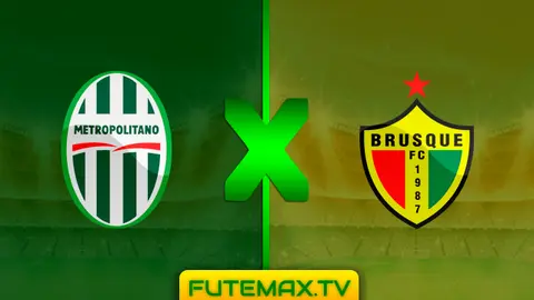 Assistir Metropolitano x Brusque ao vivo online HD 07/04/2019