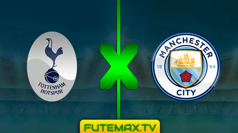 Assistir Tottenham x Manchester City ao vivo 09/04/2019