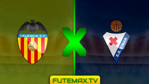 Assistir Valência x Eibar ao vivo online HD 28/04/2019