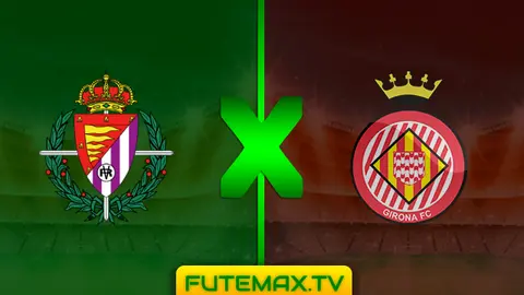 Assistir Valladolid x Girona ao vivo 23/04/2019 HD