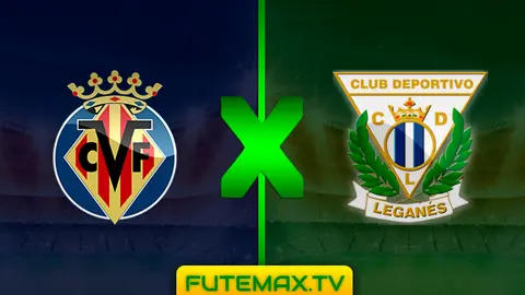 Assistir Villarreal x Leganes ao vivo 21/04/2019 em HD