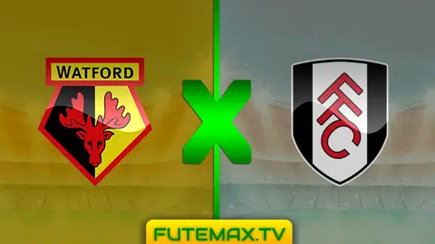 Assistir Watford x Fulham ao vivo online 02/04/2019 em HD