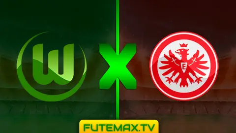 Assistir Wolfsburg x Frankfurt ao vivo 22/04/2019