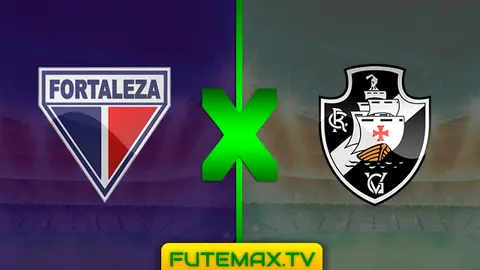 Assistir Fortaleza x Vasco ao vivo sem travar 26/05/2019