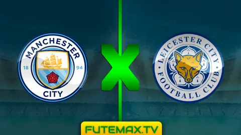 Assistir Manchester City x Leicester City ao vivo online 06/05/2019