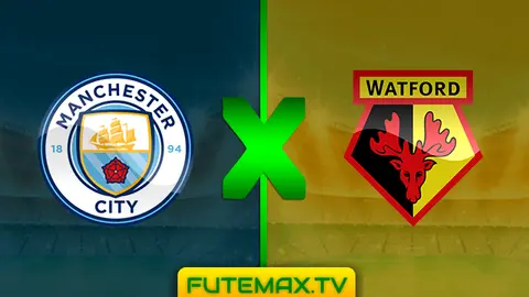 Assistir Manchester City x Watford ao vivo 18/05/2019
