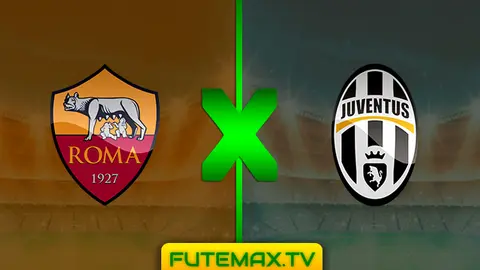 Assistir Roma x Juventus ao vivo em HD 12/05/2019 grátis