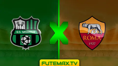 Assistir Sassuolo x Roma ao vivo HD 18/05/2019