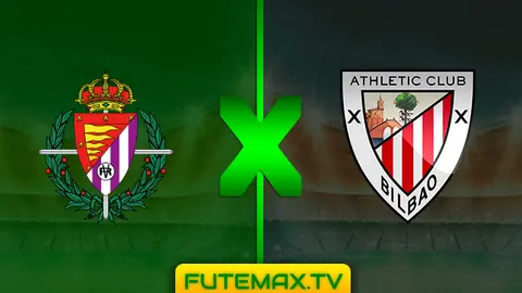 Assistir Valladolid x Athletic Bilbao ao vivo online 05/05/2019