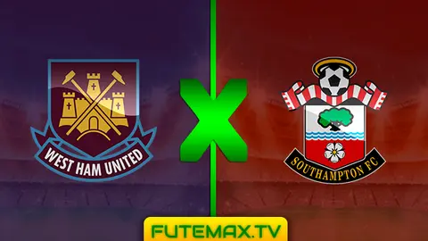 Assistir West Ham x Southampton ao vivo online 04/05/2019