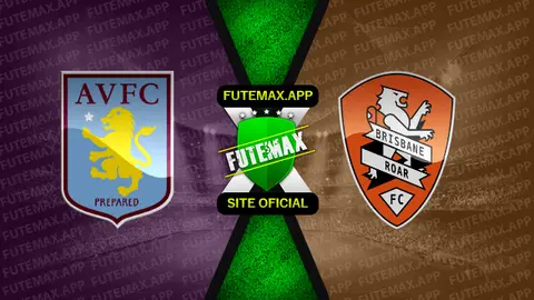 Assistir Aston Villa x Brisbane Roar ao vivo HD 20/07/2022